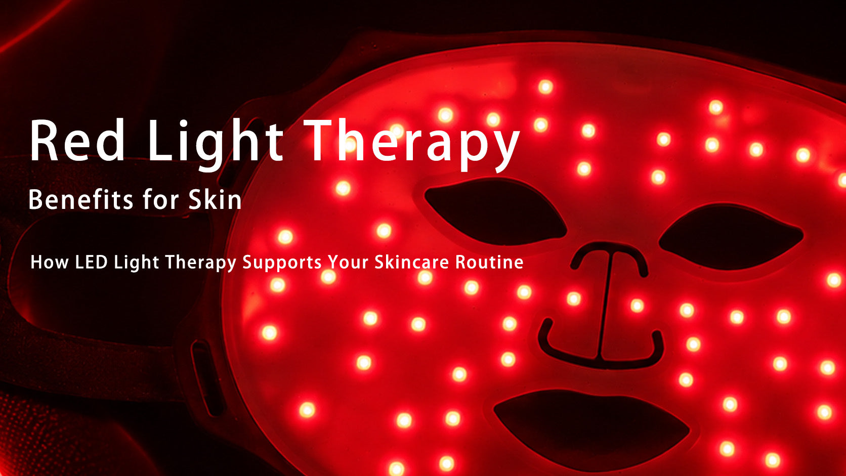 Red Light Therapy Benefits For Skin: How LED Light Therapy Supports Your Skincare Routine